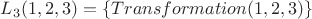 $L_{3}(1, 2, 3)=\{Transformation(1, 2, 3)\}$