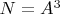 $N=A^3$