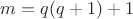 $m=q(q+1)+1$
