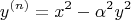 \[
y^{\left( n \right)}  = x^2  - \alpha ^2 y^2 
\]