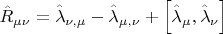 $\[\hat R_{\mu \nu }  = \hat \lambda _{\nu ,\mu }  - \hat \lambda _{\mu ,\nu }  + \left[ {\hat \lambda _\mu  ,\hat \lambda _\nu  } \right]\]$