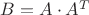 $B=A\cdot A^T$
