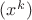$(x^k)$