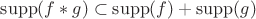 $\mathrm{supp}(f *g)\subset \mathrm{supp}(f)+\mathrm{supp}(g)$