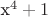 x^4+1 x^4+1