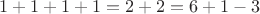 $1+1+1+1=2+2=6+1-3$