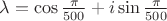 $\lambda=\cos{\frac{\pi}{500}}}+i\sin{\frac{\pi}{500}}}$