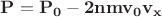 $\mathbf{P = P_0 - 2nmv_0v_x}$