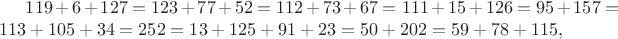 $119+6+127=123+77+52=112+73+67=111+15+126=95+157=113+105+34=252=13+125+91+23=50+202=59+78+115,$