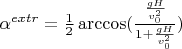 $\alpha^{extr}=\frac{1}{2}\arccos(\frac{\frac{gH}{v_0^2}}{1+\frac{gH}{v_0^2}})$
