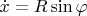 $\dot{x}=R\sin\varphi$