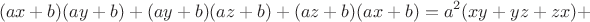 $$
(ax+b)(ay+b) + (ay+b)(az+b) + (az+b)(ax+b) = a^2 (xy + yz + zx) +
$$