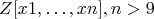 $$ Z[x1,&hellip;,xn], n>9$$