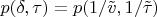 $p(\delta,\tau)=p(1/\tilde{v},1/\tilde{\tau})$