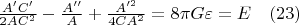 $\frac{A'C'}{2AC^2}- \frac{A''}{A}+\frac{A'^2} {4CA^2}=8{\pi}G{\varepsilon}=E \quad(23)$