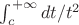 $\int_c^{+\infty} dt/t^2$