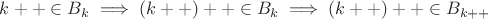 $k++ \in B_k \implies (k++)++ \in B_k \implies (k++)++ \in B_{k++}$