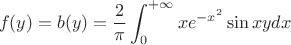 $$f(y)=b(y)=\dfrac{2}{\pi}\int_{0}^{+\infty}xe^{-x^{2}}\sin{xy}dx$$