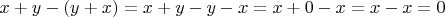 $x+y-(y+x)=x+y-y-x=x+0-x=x-x=0$
