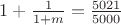 $1+\frac{1}{1+m}=\frac{5021}{5000}$