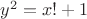 $y^2=x!+1$