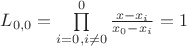 $L_{0,0}=\prod\limits_{i=0,i\neq 0}^{0} \frac{x-x_i}{x_0-x_i}=1$ $L_{0,0}=\prod\limits_{i=0,i\neq 0}^{0} \frac{x-x_i}{x_0-x_i}=1$