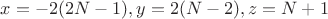 $x=-2(2N-1), y=2(N-2),z=N+1$
