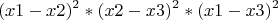 $$ (x1 - x2)^ 2*(x2 - x3)^2 * (x1 - x3) ^2$$