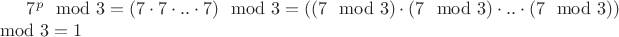 $7^p \mod 3=(7\cdot7\cdot..\cdot7)\mod 3=((7\mod 3)\cdot(7\mod 3)\cdot..\cdot(7\mod 3))\mod 3=1$