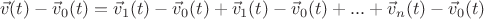 $$ \vec{v}(t) - \vec{v}_0(t) = \vec{v}_1(t) - \vec{v}_0(t) +\vec{v}_1(t) - \vec{v}_0(t) + ... + \vec{v}_n(t) - \vec{v}_0(t) $$