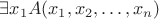 $\exists x_1 A(x_1,x_2, \ldots , x_n)$
