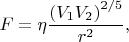 $$F=\eta\frac{\left(V_1 V_2\right)^{2/5}}{r^2},$$