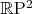 $\mathbb R\mathrm P^2$