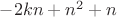$-2kn+n^2+n$