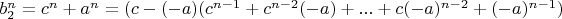 $b_2^n=c^n+a^n=(c-(-a)(c^{n-1}+c^{n-2}(-a)+...+c(-a)^{n-2}+(-a)^{n-1})$