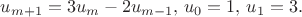$u_{m+1}=3u_m-2u_{m-1},\,u_0=1,\,u_1=3.$