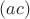 $(ac)$