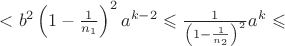 $<b^2\left(1-\frac{1}{n_1}\right)^2a^{k-2}\leqslant\frac{1}{\left(1-\frac{1}{n_2}\right)^2}a^k\leqslant$