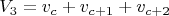 $$V_3=v_c+v_{c+1}+ v_{c+2} $$