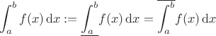$$\int_a^bf(x)\,\mathrm dx:=\underline{\int_a^b}f(x)\,\mathrm dx=\overline{\int_a^b}f(x)\,\mathrm dx $$