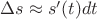 $\Delta s \approx  s'(t) dt$