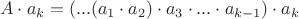 $$A \cdot a_k = (...(a_1\cdot a_2)\cdot a_3 \cdot ...\cdot a_{k-1})\cdot a_k$$