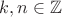 $k,n\in\mathbb{Z}$