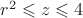 $ r^2 \leqslant z \leqslant 4$
