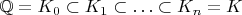 ${\mathbb Q}=K_0\subset K_1\subset\ldots\subset K_n=K$
