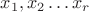$x_1, x_2 \dots x_r$