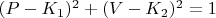 ${(P - K_1)^2+(V-K_2)^2=1}$