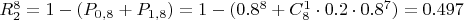 $R_2^8=1-(P_{0,8}+P_{1,8})=1-(0.8^8+C_8^1\cdot0.2\cdot0.8^7)=0.497