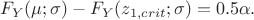$$F_{Y}(\mu;\sigma ) -F_{Y}(z_{1,crit};\sigma )  = 0.5\alpha.$$