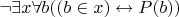 $\neg\exists x\forall b((b\in x)\leftrightarrow P(b))$